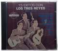 Los Tres Reyes - 15 Exitos Con