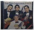 Los Tres Caballeros - 20 Exitos