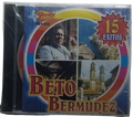 Beto Bermudez - 15 Exitos