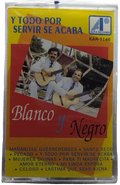 Blanco Y Negro - Y Todo Por Servir Se Acaba