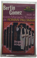 Bertin Gomez - Con El Mariachi Tropical De Ramon Palomar